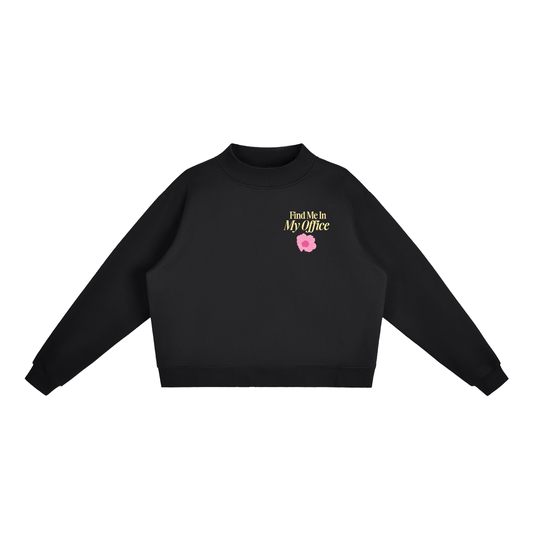 Find me in my office Essential Fleece Mock-Neck Crew Sweatshirt