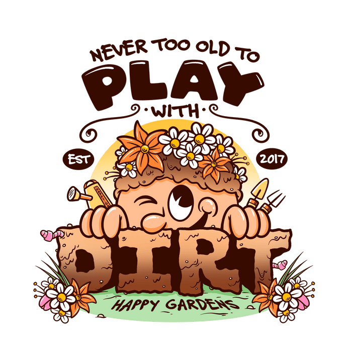 Never Too Old To Play With Dirt - T-Shirt