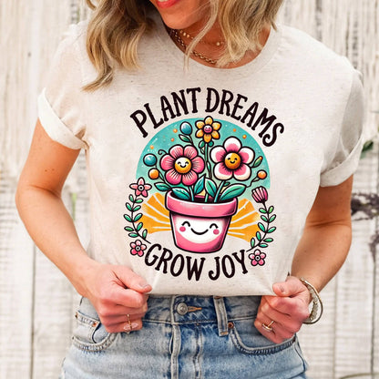 Plant Dreams Grow Joy - T-Shirt