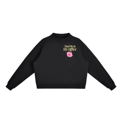 Find me in my office Essential Fleece Mock-Neck Crew Sweatshirt