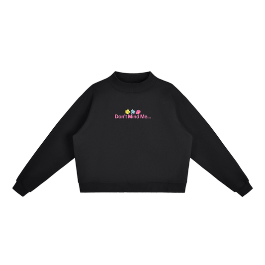 Don't mind me Essential Fleece Mock-Neck Crew Sweatshirt